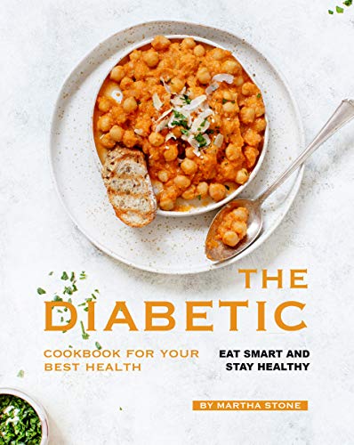 The Diabetic Cookbook for Your Best Health: Eat Smart and Stay Healthy