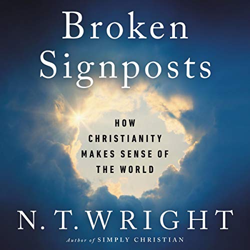 Broken Signposts: How Christianity Makes Sense of the World (Audiobook)