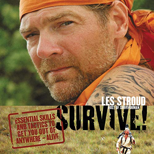 Survive!: Essential Skills and Tactics to Get You Out of Anywhere   Alive [Audiobook]