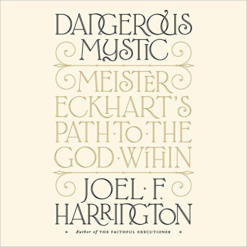 Dangerous Mystic: Meister Eckhart's Path to the God Within [Audiobook]