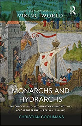 Monarchs and Hydrarchs: The Conceptual Development of Viking Activity across the Frankish Realm