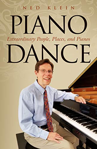 Piano Dance: Extraordinary People, Places, and Pianos