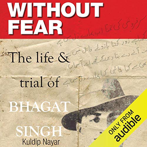 Without Fear: The Life and Trial of Bhagat Singh [Audiobook]