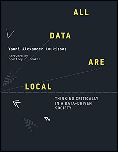 All Data Are Local: Thinking Critically in a Data Driven Society (The MIT Press)