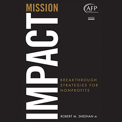 Mission Impact: Breakthrough Strategies for Nonprofits [Audiobook]