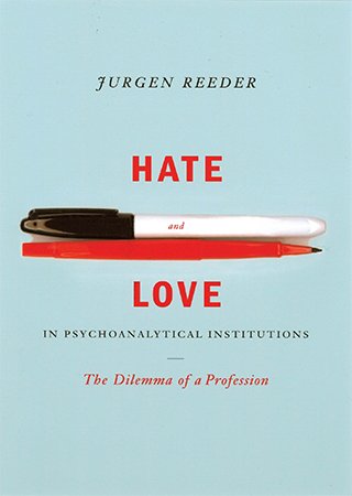 Hate and Love in Psychoanalytical Institutions: The Dilemma of a Profession