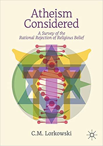 Atheism Considered: A Survey of the Rational Rejection of Religious Belief
