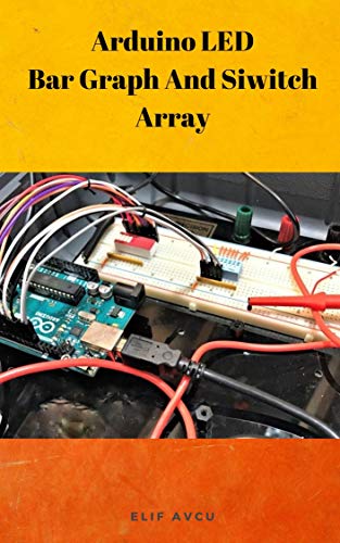 Arduino LED Bar Graph And Siwitch Array