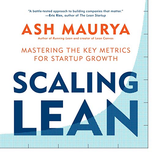 Scaling Lean: Mastering the Key Metrics for Startup Growth (Audiobook)