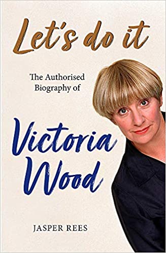 Victoria Wood: The Authorised Biography