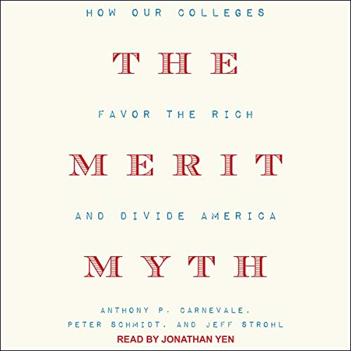 The Merit Myth: How Our Colleges Favor the Rich and Divide America [Audiobook]