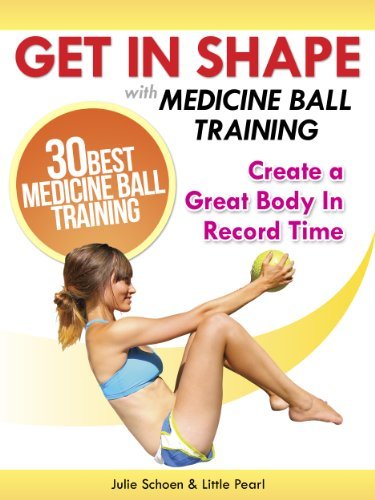 Get In Shape With Medicine Ball Training