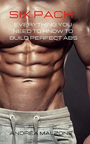 SIX PACK : Everything you need to know to build perfect ABS