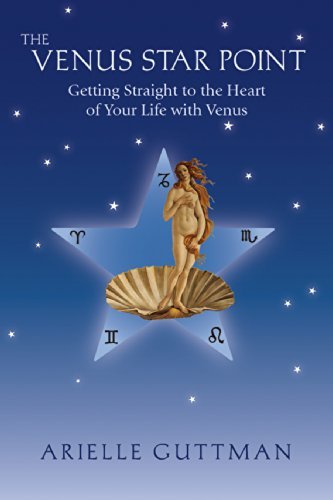 The Venus Star Point: Getting Straight to the Heart of Your Life With Venus