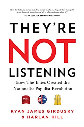 They're Not Listening: How the Elites Created the National Populist Revolution