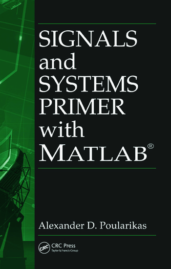 Signals And Systems Primer With Matlab By Alexander D. Poularikas (Instructor Resources)
