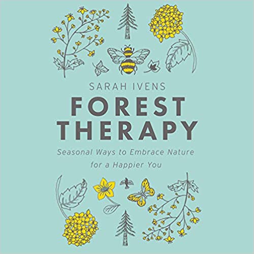 Forest Therapy: Seasonal Ways to Embrace Nature for a Happier You [Audiobook]