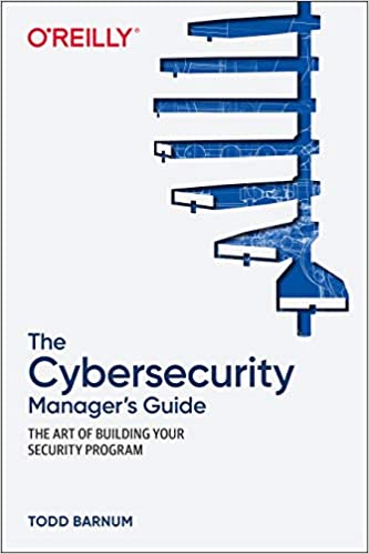 The Cybersecurity Manager's Guide (Early Release)