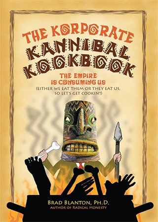 The Korporate Kannibal Kookbook: Recipes for Ending Civilization and Avoiding Collective Suicide