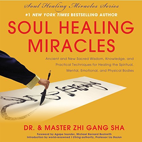 Soul Healing Miracles: Ancient and New Sacred Wisdom, Knowledge, and Practical Techniques for Healing the Spiritual [Audiobook]