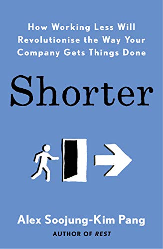 Shorter: How Working Less Will Revolutionise the Way Your Company Gets Things Done (Audiobook)