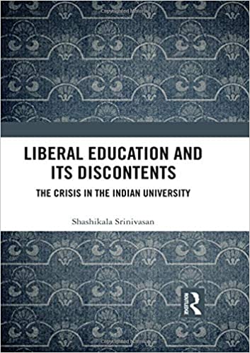 Liberal Education and Its Discontents: The Crisis in the Indian University