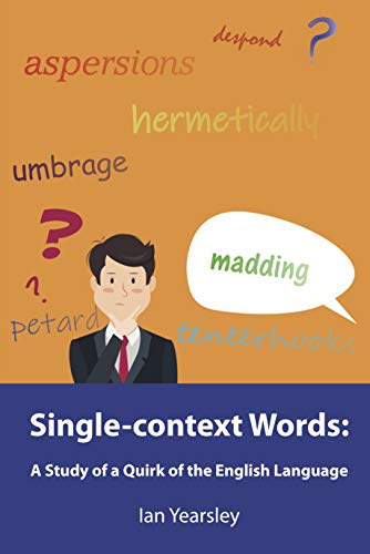 Single context Words: A Study of a Quirk of the English Language