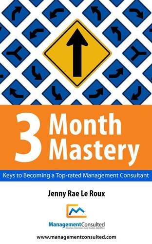 3 Month Mastery: Keys to Becoming a Top Rated Management Consultant
