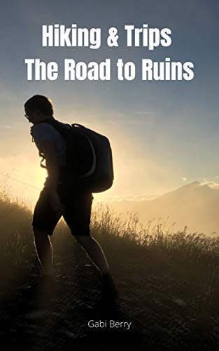 Hiking & Trips: The Road to Ruins