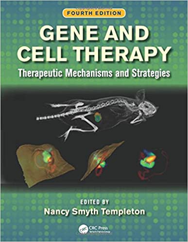 Gene and Cell Therapy: Therapeutic Mechanisms and Strategies, Fourth Edition Ed 4