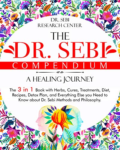The Dr. Sebi Compendium   A Healing Journey: The 3 in 1 Book