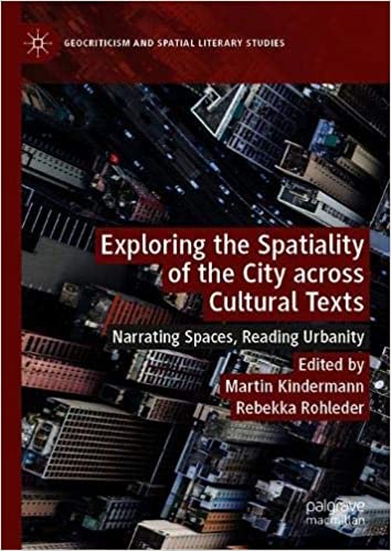 Exploring the Spatiality of the City across Cultural Texts: Narrating Spaces, Reading Urbanity