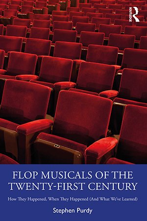 Flop Musicals of the Twenty First Century: How They Happened, When They Happened (and What We've Learned)