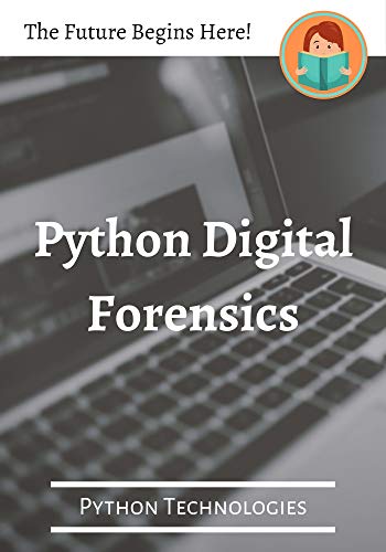 Learn Python Digital Forensics (Python Technologies)