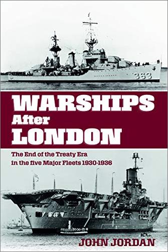 Warships After London: The End of the Treaty Era in the Five Major Fleets 1930-1936