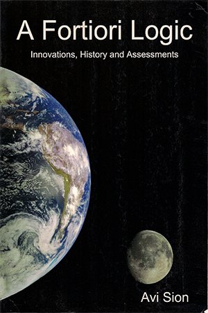 A Fortiori Logic: Innovations, History and Assessments