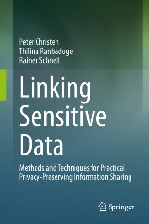 Linking Sensitive Data: Methods and Techniques for Practical Privacy Preserving Information Sharing