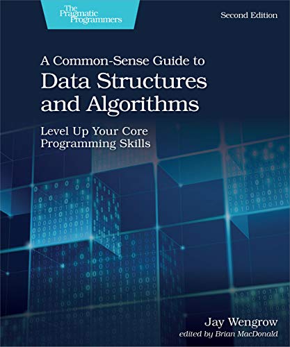 A Common Sense Guide to Data Structures and Algorithms: Level Up Your Core Programming Skills, 2nd Edition [PDF]
