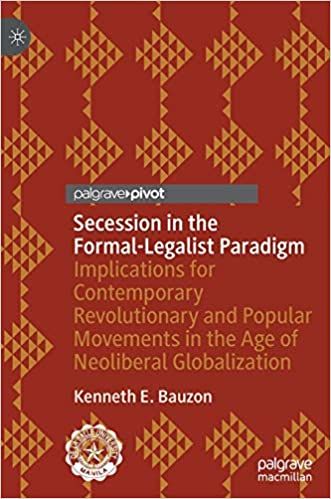 Secession in the Formal Legalist Paradigm: Implications for Contemporary Revolutionary and Popular Movements in the Age