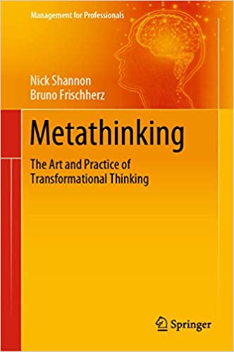 Metathinking: The Art and Practice of Transformational Thinking