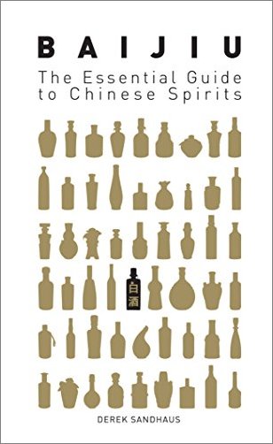 Baijiu: The Essential Guide to Chinese Spirits