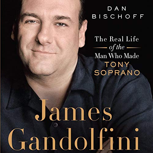 James Gandolfini: The Real Life of the Man Who Made Tony Soprano [Audiobook]