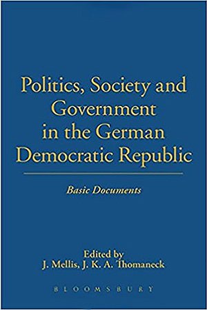 Politics, Society and Government in the German Democratic Republic: Basic Documents