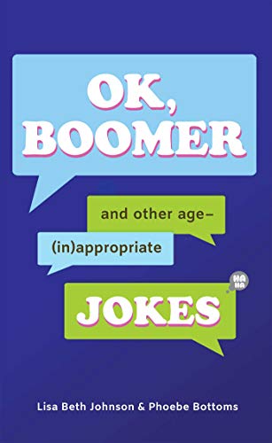 OK, Boomer: And Other Age (In)appropriate Jokes