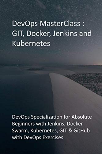 DevOps MasterClass : GIT, Docker, Jenkins and Kubernetes: DevOps Specialization for Absolute Beginners with Jenkins...