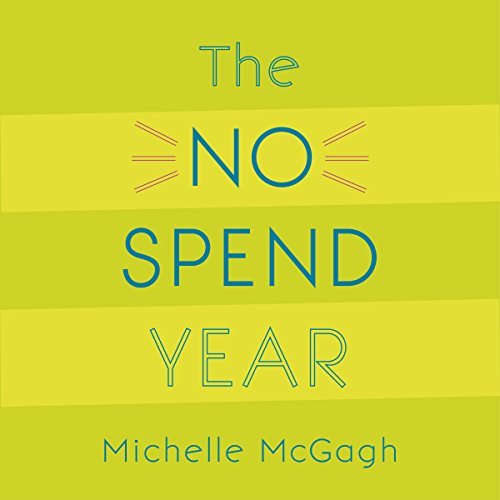 The No Spend Year: How I spent less and lived more [Audiobook]