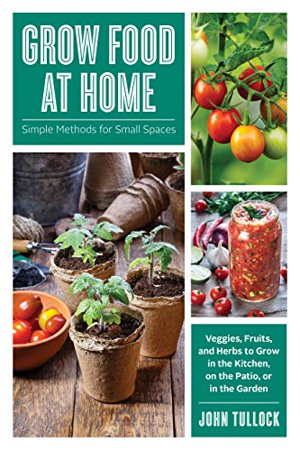 Grow Food at Home  Simple Methods for Small Spaces, Kindle Edition
