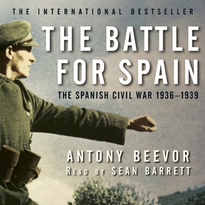 The Battle for Spain: The Spanish Civil War, 1936 1939 (Audiobook)