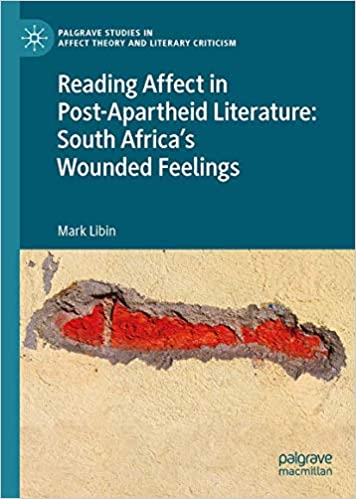 Reading Affect in Post Apartheid Literature: South Africa`s Wounded Feelings