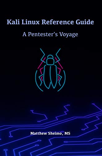 Kali Linux Reference Guide: A Pentester's Voyage